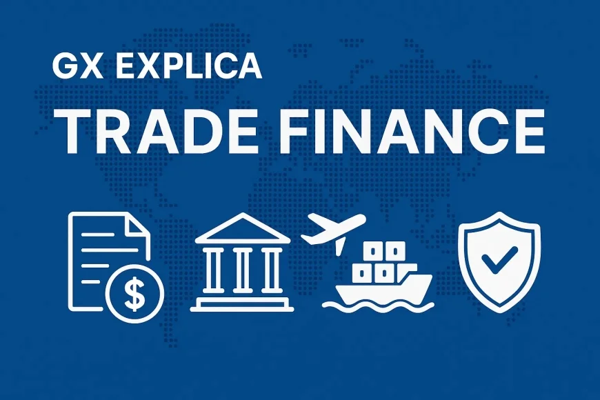 GX Explica: Trade Finance — cartas de crédito, ACC/ACE e SBLC para impulsionar comércio exterior