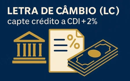 Letra de Câmbio (LC): como captar crédito a CDI + 2 % e diversificar seu funding em 2025