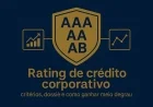 Rating de crédito corporativo: critérios, dossiê e como ganhar meio degrau