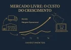 Mercado Livre: o custo do crescimento