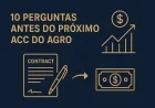 10 perguntas antes do próximo ACC do agro