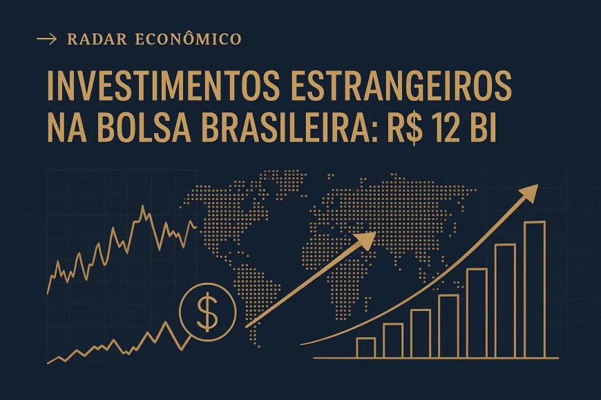 Investimentos Estrangeiros na Bolsa Brasileira: R$ 12 Bi