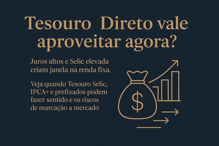 Tesouro Direto vale aproveitar agora?