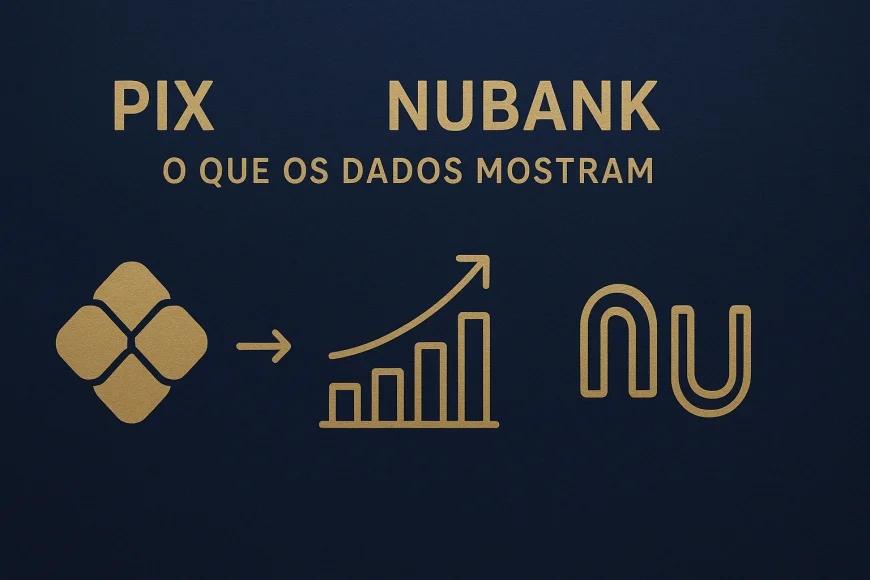 Pix e Nubank: o que os dados mostram