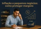 Inflação e pequenos negócios: como proteger margens