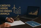 Crédito verde do BNDES avança