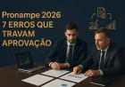 Pronampe 2026: 7 erros que travam aprovação