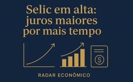 Selic em alta: juros maiores por mais tempo