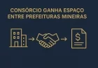 Consórcio ganha espaço entre prefeituras mineiras
