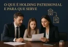 O que é holding patrimonial e para que serve