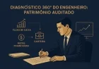 Diagnóstico 360 do engenheiro: patrimônio auditado