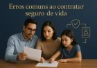 Erros comuns ao contratar seguro de vida