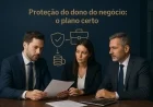 Proteção do dono do negócio: o plano certo