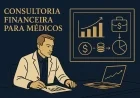 Consultoria financeira para médicos: quando faz sentido