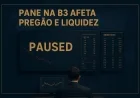 Pane na B3 afeta pregão e liquidez
