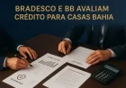Bradesco e BB avaliam crédito para Casas Bahia