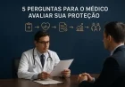 5 perguntas para o médico avaliar sua proteção