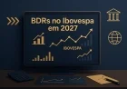 BDRs no Ibovespa em 2027: entenda a proposta
