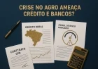 Crise no agro ameaça crédito e bancos?