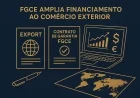 FGCE amplia financiamento ao comércio exterior