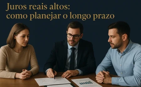 Juros reais altos: como planejar o longo prazo
